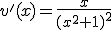 v'(x)=\frac{x}{(x^{2}+1)^{2}}