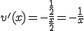 v'(x)=-\frac{\frac{1}{2}}{\frac{x}{2}}=-\frac{1}{x}