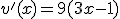 v'(x)=9(3x-1)