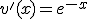 v'(x)=e^{-x}