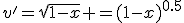 v'=\sqrt{1-x} =(1-x)^{0.5}