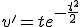v'=te^{-\frac{t^2}{2}}