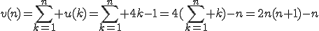 v(n)=\sum_{k=1}^n u(k)=\sum_{k=1}^n 4k-1=4(\sum_{k=1}^n k)-n=2n(n+1)-n