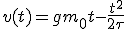 v(t)=gm_0{t-\frac{t^2}{2\tau}