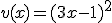 v(x)=(3x-1)^{2}