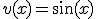 v(x)=\sin(x)