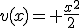 v(x)= \frac{x^2}{2}
