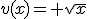v(x)= \sqrt{x}