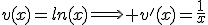 v(x)=ln(x)\Longrightarrow v'(x)=\frac{1}{x}