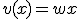 v(x)=wx