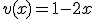 v(x)=1-2x