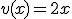 v(x)=2x