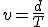 v = \frac{d}{T}