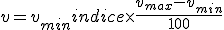 v = v_{min} + indice\times \frac{v_{max} - v_{min}}{100}