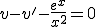 v-v'-\frac{e^{x}}{x^{2}}=0