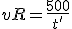 vR=\frac{500}{t'}