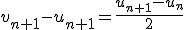 v_{n+1}-u_{n+1}=\frac{u_{n+1}-u_n}{2}