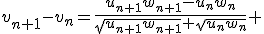 v_{n+1}-v_n=\frac{u_{n+1}w_{n+1}-u_nw_n}{\sqrt{u_{n+1}w_{n+1}}+\sqrt{u_nw_n}} 