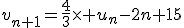 v_{n+1}=\frac{4}{3}\times u_n-2n+15