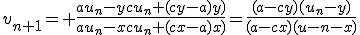 v_{n+1}= \frac{au_n-ycu_n+(cy-a)y)}{au_n-xcu_n+(cx-a)x)}=\frac{(a-cy)(u_n-y)}{(a-cx)(u-n-x)}
