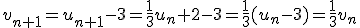 v_{n+1}=u_{n+1}-3=\frac{1}{3}u_n+2-3=\frac{1}{3}(u_n-3)=\frac{1}{3}v_n