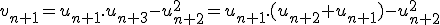 v_{n+1}=u_{n+1}.u_{n+3}-u_{n+2}^2=u_{n+1}.(u_{n+2}+u_{n+1})-u_{n+2}^2