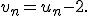 v_n = u_n - 2.
