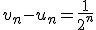 v_n-u_n=\frac{1}{2^n}