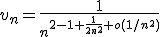 v_n=\frac{1}{n^{2-1+\frac{1}{2n^2}+o(1/n^2)}}