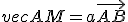 vec{AM}=a\vec{AB}