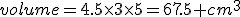 volume=4.5\times3\times5=67.5 cm^3