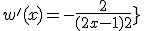 w^'(x)=-\frac{2}{(2x-1)^2}