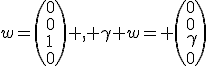 w=\(0\\0\\1\\0\) , \gamma w= \(0\\0\\\gamma\\0\)