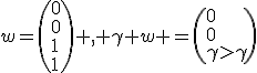 w=\(0\\0\\1\\1\) , \gamma w =\(0\\0\\\gamma\\\gamma\)