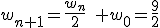 w_{n+1}=\frac{w_n}{2}\quad w_0=\frac{9}{2}
