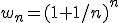 w_n=(1+1/n)^n