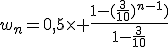 w_n=0,5\times \frac{1-(\frac{3}{10})^{n-1})}{1-\frac{3}{10}}