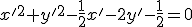 x'^2+y'^2-\frac12x'-2y'-\frac12=0
