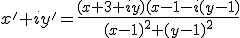 x'+iy'=\frac{(x+3+iy)(x-1-i(y-1)}{(x-1)^2+(y-1)^2}
