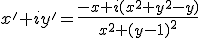 x'+iy'=\frac{-x+i(x^2+y^2-y)}{x^2+(y-1)^2}