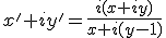 x'+iy'=\frac{i(x+iy)}{x+i(y-1)}