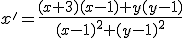 x'=\frac{(x+3)(x-1)+y(y-1)}{(x-1)^2+(y-1)^2}