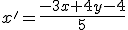x'=\frac{-3x+4y-4}{5}
