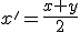 x'=\frac{x+y}{2}