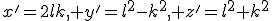 x'=2lk, y'=l^2-k^2, z'=l^2+k^2