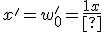 x'=w_0^'=\frac{1}{x}