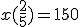 x(\frac{2}{5})=150