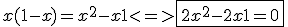 x(1-x) = x^2-x+1 <=> \fbox {2x^2-2x+1=0}