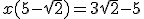 x(5-\sqrt{2})=3\sqrt{2}-5