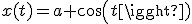 x(t)=a cos(t)